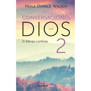 Conversaciones Con Dios: El Diálogo Continúa / Conversations with God 2 - by  Neale Donald Walsch (Paperback)