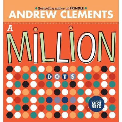 A Million Dots - by  Andrew Clements (Hardcover)