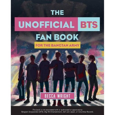 The Unofficial Bts Fan Book - by  Becca Wright (Paperback)