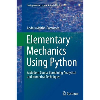 Elementary Mechanics Using Python - (Undergraduate Lecture Notes in Physics) by  Anders Malthe-Sørenssen (Paperback)