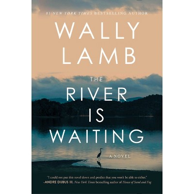 The River Is Waiting - by  Wally Lamb (Hardcover)