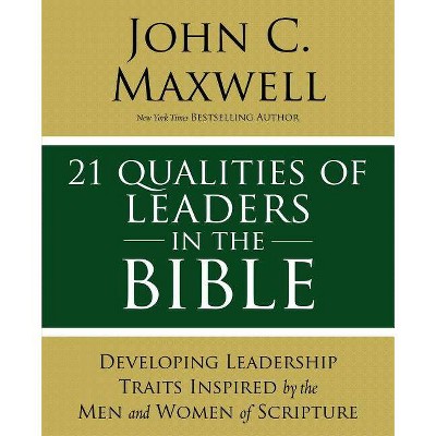 21 Qualities of Leaders in the Bible - by  John C Maxwell (Paperback)