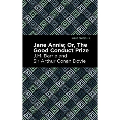 Jane Annie - (Mint Editions) by  J M Barrie and Sir Arthur Conan Doyle (Paperback)