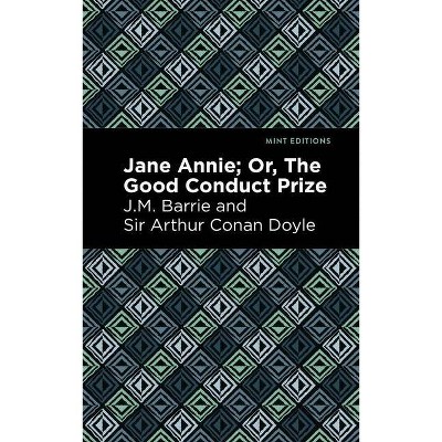 Jane Annie - (Mint Editions) by  J M Barrie and Sir Arthur Conan Doyle (Paperback)