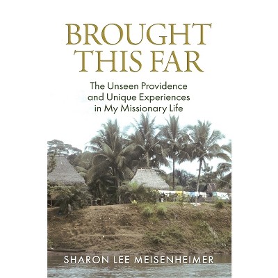 Brought This Far - by  Sharon Meisenheimer (Paperback)