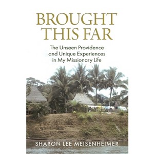 Brought This Far - by  Sharon Meisenheimer (Paperback) - 1 of 1
