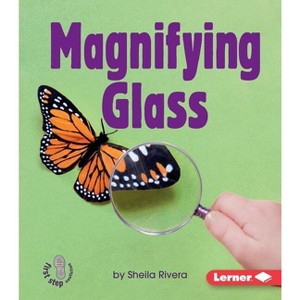 Magnifying Glass - (First Step Nonfiction -- Simple Tools) by  Sheila Rivera (Paperback) - 1 of 1