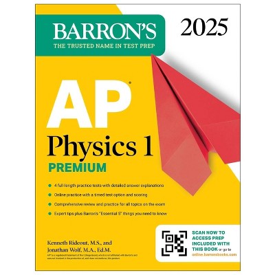 AP Physics 1 Premium, 2025: Prep Book with 4 Practice Tests + Comprehensive Review + Online Practice - (Barron's AP Prep) (Paperback)