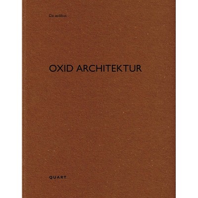 Oxid Architektur - (De Aedibus) by  Heinz Wirz (Paperback)