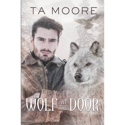 Wolf at the Door - (Wolf Winter) by  TA Moore (Paperback)