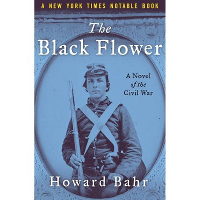 The Black Flower - by  Howard Bahr (Paperback)