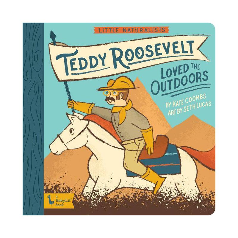 Little Naturalists: Teddy Roosevelt Loved the Outdoors - (Babylit) by  Kate Coombs (Board Book), 1 of 2
