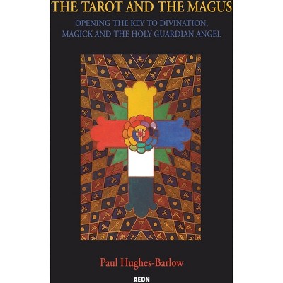 The Tarot and the Magus - by  Paul Hughes-Barlow (Paperback)