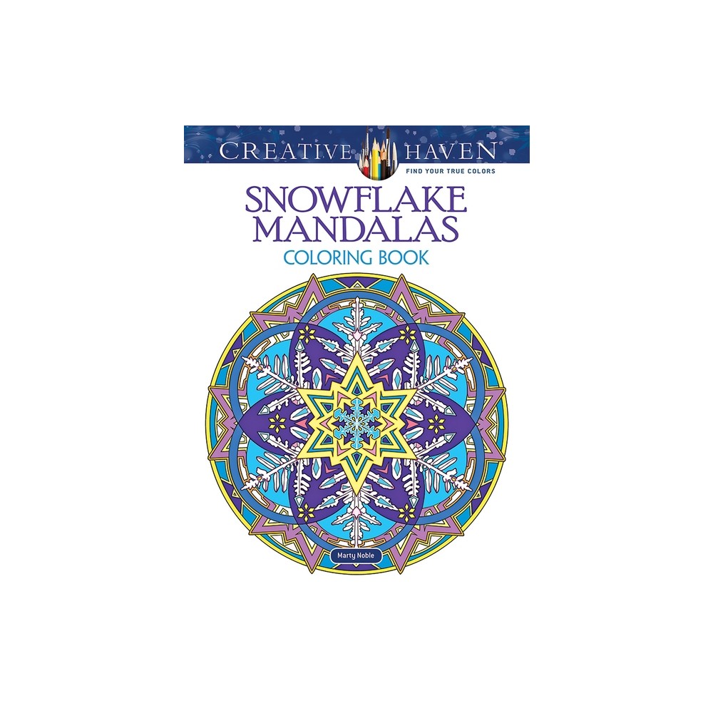 Creative Haven Snowflake Mandalas Coloring Book - (Adult Coloring Books: Mandalas) by Marty Noble (Paperback)