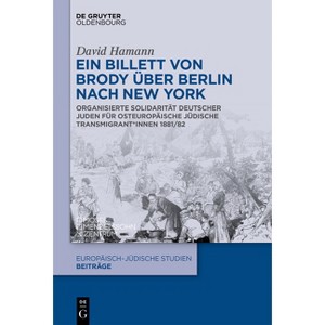 Ein Billett Von Brody Über Berlin Nach New York - (Europäisch-Jüdische Studien - Beiträge) by  David Hamann (Paperback) - 1 of 1