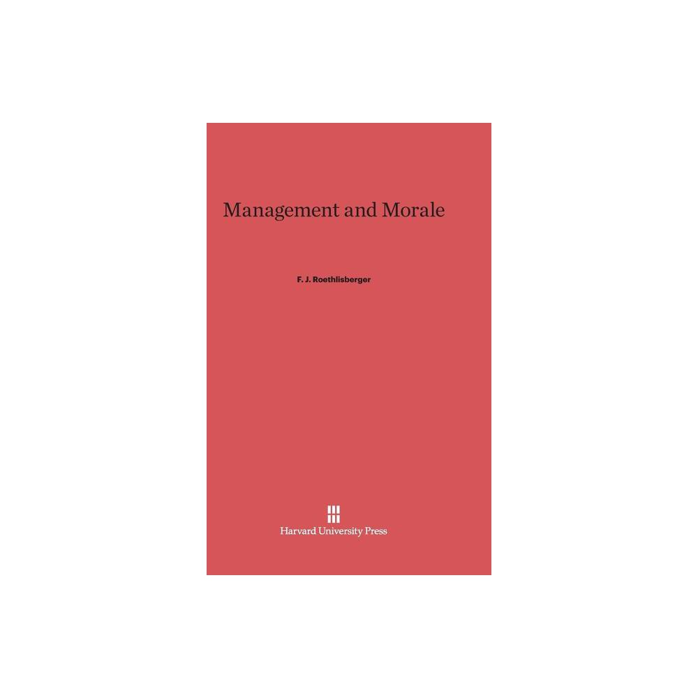 Management and Morale - by F J Roethlisberger (Hardcover)