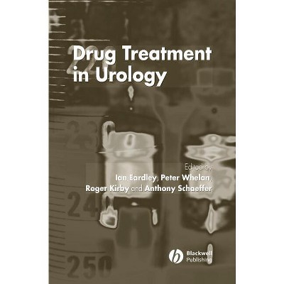 Drug Treatment in Urology - by  Ian Eardley & Peter Whelan & Roger S Kirby & Anthony Schaeffer (Hardcover)