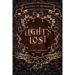 Light's Lost - (Alacore's Apothecary) by  Michelle Murphy & D M Almond (Paperback) - 1 of 1