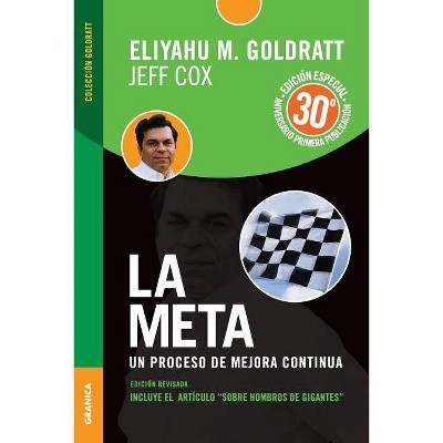 La Meta - Edición 30 Aniversario - by  Eliyahu M Goldratt (Paperback)