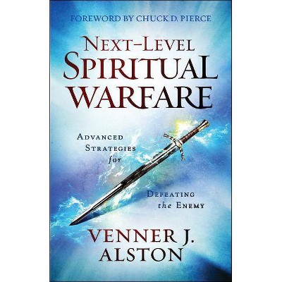 Next-Level Spiritual Warfare - by  Venner J Alston (Paperback)