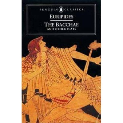 The Bacchae and Other Plays - (Penguin Classics) (Paperback)