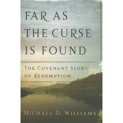 Far as the Curse Is Found - by  Michael D Williams (Paperback)