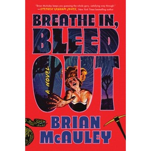 Breathe In, Bleed Out - by  Brian McAuley (Paperback) - 1 of 1