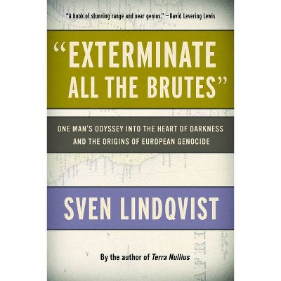 Exterminate All the Brutes - by  Sven Lindqvist (Paperback)