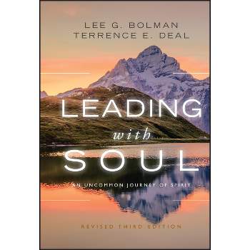 Leading with Soul - (Jossey-Bass Leadership) 3rd Edition by  Lee G Bolman & Terrence E Deal (Hardcover)
