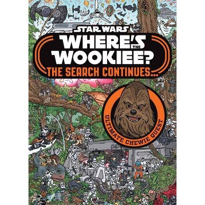 Star Wars: Where's the Wookiee? the Search Continues... - (Star Wars Where's the Wookiee?) by  Editors of Studio Fun International (Hardcover)