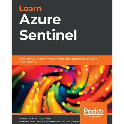 Learn Azure Sentinel - by  Richard Diver & Gary Bushey (Paperback)