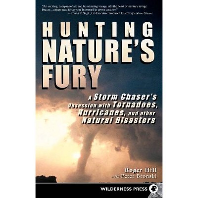 Hunting Nature's Fury - by  Roger Hill & Peter Bronski (Paperback)