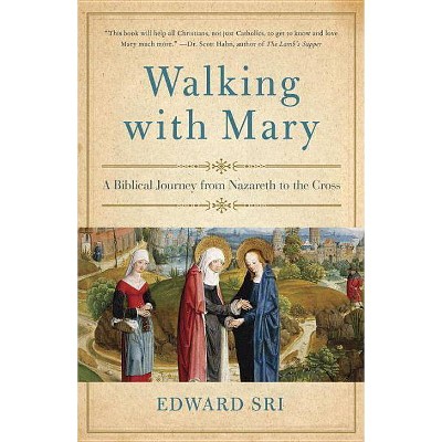 Walking with Mary - by  Edward Sri (Paperback)