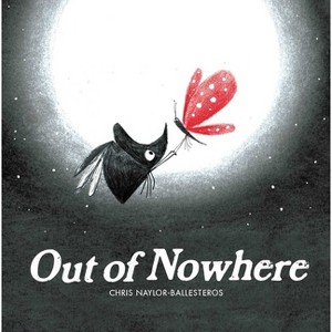 Out of Nowhere - by  Chris Naylor-Ballesteros (Hardcover) - 1 of 1
