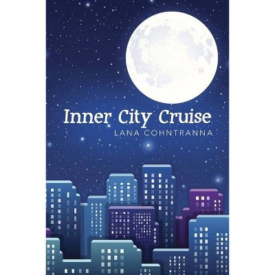 Inner City Cruise - by  Lana Cohntranna (Paperback)