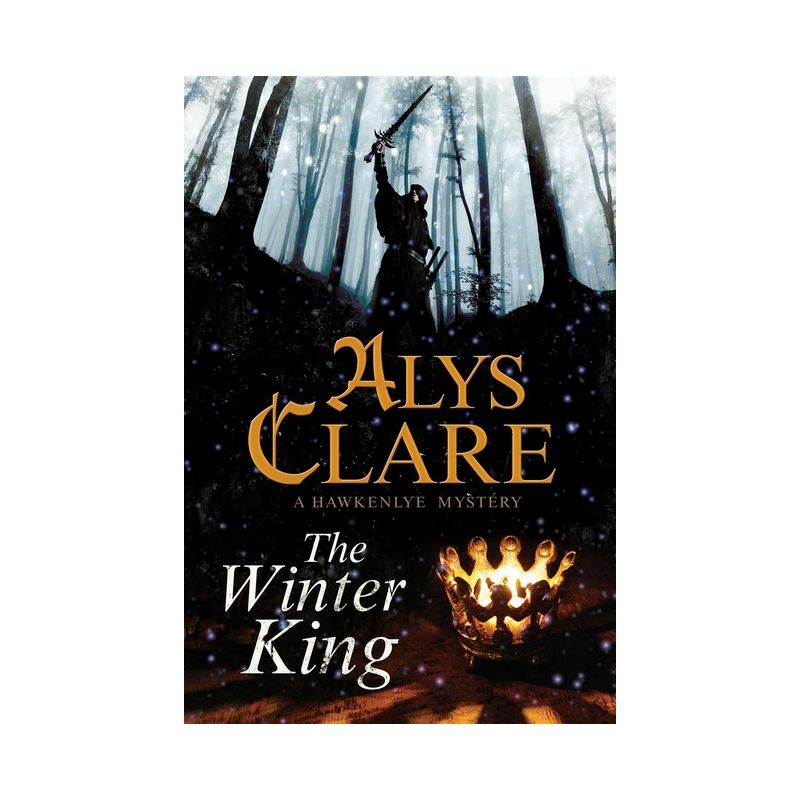 The Winter King - (Hawkenlye Mystery) by  Alys Clare (Paperback), 1 of 2