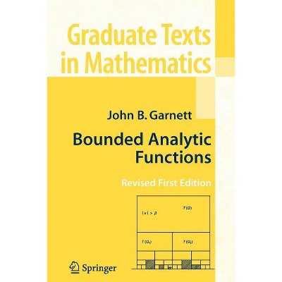 Bounded Analytic Functions - (Graduate Texts in Mathematics) by  John Garnett (Paperback)