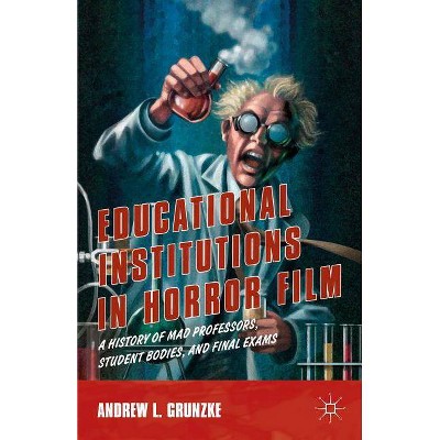 Educational Institutions in Horror Film - by  A Grunzke (Hardcover)