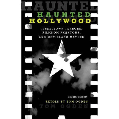  Haunted Hollywood - 2nd Edition by  Tom Ogden (Paperback) 