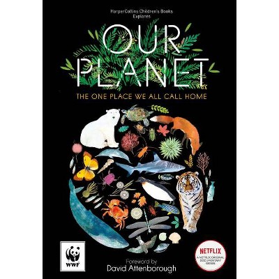 Our Planet: The One Place We All Call Home - by  Matt Whyman (Hardcover)