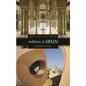 Architecture of Spain - by  Alejandro Lapunzina (Hardcover) - 1 of 1