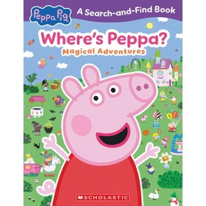 Where's Peppa? Magical Adventures Search-And-Find (Peppa Pig) - by  Scholastic (Paperback) - 1 of 1