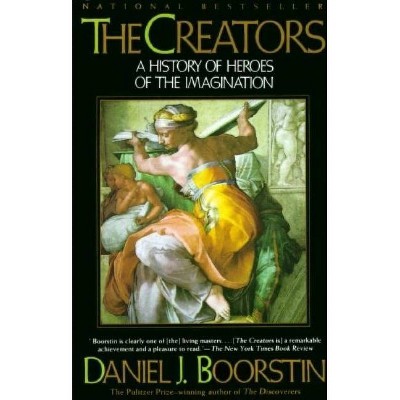 The Creators - (Knowledge) by  Daniel J Boorstin (Paperback)