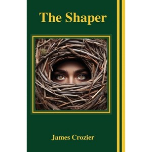 The Shaper - by  James Crozier (Paperback) - 1 of 1
