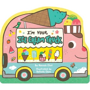 I'm Your Ice Cream Truck - by  Hannah Eliot (Board Book) - 1 of 1