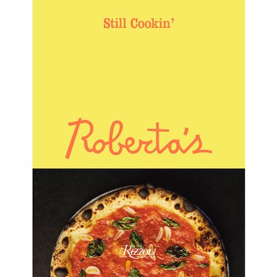 Roberta's: Still Cookin' - by  Carlo Mirarchi & Brandon Hoy (Hardcover)