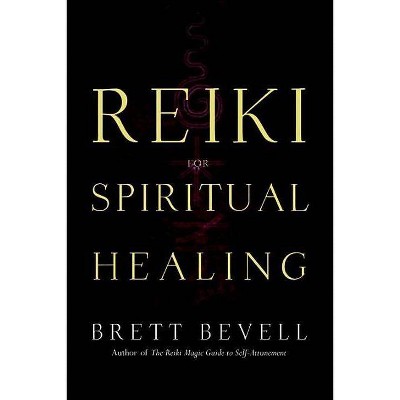 Reiki for Spiritual Healing - by  Brett Bevell (Paperback)