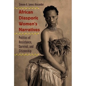 African Diasporic Women's Narratives - by  Simone a James Alexander (Paperback) - 1 of 1