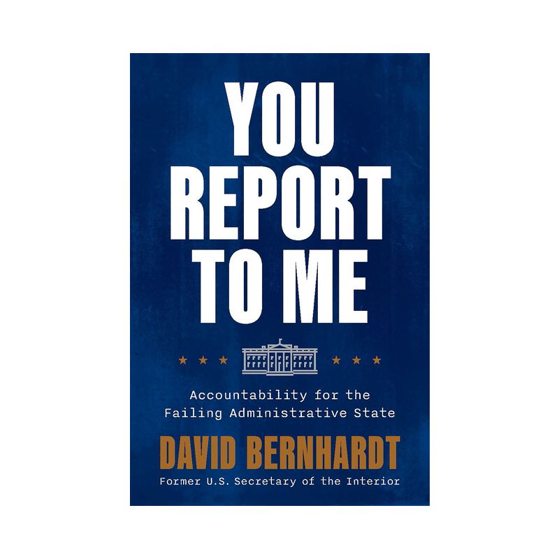 You Report to Me - by David Bernhardt, 1 of 2