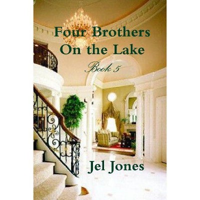 Four Brothers On the Lake Book 5 - by  Jel Jones (Paperback)